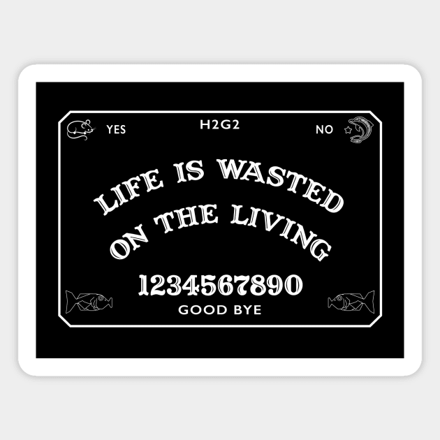 Life is Wasted on the Living Magnet by EliseDesigns